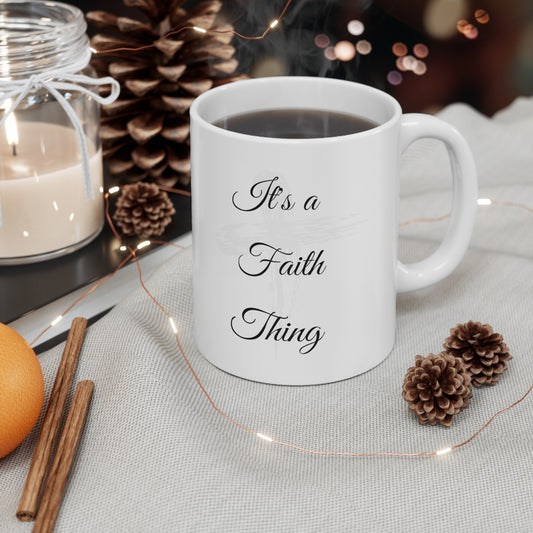 It's a Faith Thing- Mug 11oz